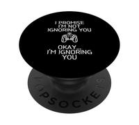 I Promise I'm Not Ignoring You.. Funny Sarcastic Gamer Humor PopSockets PopGrip Adhesivo