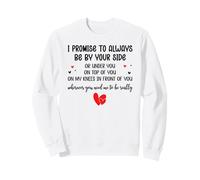 I Promise to Always Be by Your Side Or Under You Or On Top Sudadera