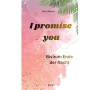 I promise you: Bis zum Ende der Nacht: 1