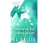 I Pucking Hate That I've Always Loved You (Pucking Love (Alternate edition))