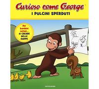 I pulcini sperduti. Curioso come George. Ediz. a colori (Vol. 5)