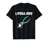 I Pull Out Dental for Dentist Instruments Tooth Funny Tshirt Camiseta