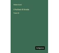 I Puritani di Scozia: Tomo III