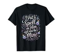 I Put A Spell On Him and Now He's Mine Love Witchy Vibe Camiseta