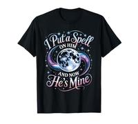 I Put A Spell On Him and Now He's Mine Love Witchy Vibe - Camiseta