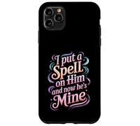 I Put A Spell On Him and Now He's Mine Love Witchy Vibe - Carcasa para iPhone 11 Pro MAX