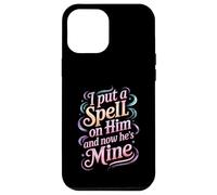 I Put A Spell On Him and Now He's Mine Love Witchy Vibe - Carcasa para iPhone 12 Pro MAX