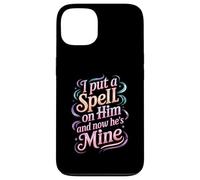 I Put A Spell On Him and Now He's Mine Love Witchy Vibe - Carcasa para iPhone 13