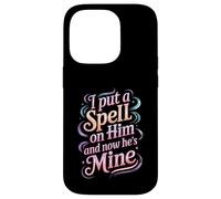 I Put A Spell On Him and Now He's Mine Love Witchy Vibe - Carcasa para iPhone 14 Pro