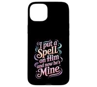 I Put A Spell On Him and Now He's Mine Love Witchy Vibe - Carcasa para iPhone 15 Plus