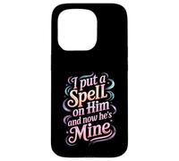 I Put A Spell On Him and Now He's Mine Love Witchy Vibe - Carcasa para iPhone 15 Pro