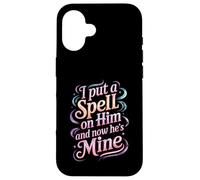 I Put A Spell On Him and Now He's Mine Love Witchy Vibe - Carcasa para iPhone 16
