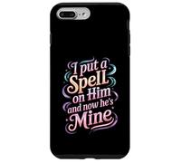 I Put A Spell On Him and Now He's Mine Love Witchy Vibe - Carcasa para iPhone 7 Plus/8 Plus