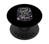 I Put A Spell On Him and Now He's Mine Love Witchy Vibe PopSockets PopGrip Adhesivo