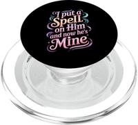 I Put A Spell On Him and Now He's Mine Love Witchy Vibe - PopSockets PopGrip para MagSafe