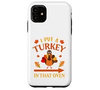 I Put A Turkey In That Oven Thanksgiving Thankful Carcasa para iPhone 11
