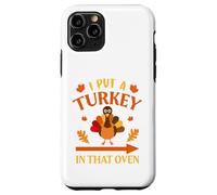 I Put A Turkey In That Oven Thanksgiving Thankful Carcasa para iPhone 11 Pro