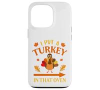 I Put A Turkey In That Oven Thanksgiving Thankful Carcasa para iPhone 13 Pro