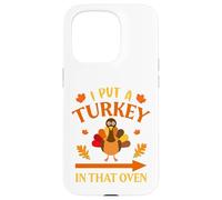 I Put A Turkey In That Oven Thanksgiving Thankful Carcasa para iPhone 15 Pro