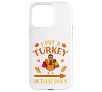 I Put A Turkey In That Oven Thanksgiving Thankful Carcasa para iPhone 15 Pro MAX
