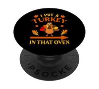I Put A Turkey In That Oven Thanksgiving Thankful PopSockets PopGrip Adhesivo