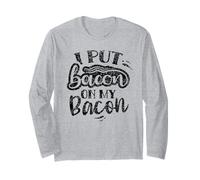I Put Bacon On My Bacon Lover Humor Comida Manga Larga