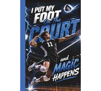 I Put My Foot On The Court and Magic Happens: Teen Boys Men Volleyball Player Practice Mindset Training Journal