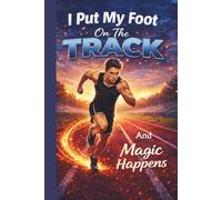I Put My Foot On The Tack And Magic Happens: Sprinter Runner Athlete Journal