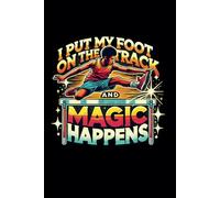I Put My Foot On The Track And Magic Happens: Athlete Blank Lined Writing Journal Teen Boys