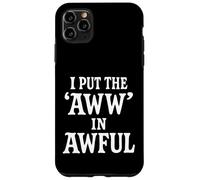 I Put The Aww In Awful Carcasa para iPhone 11 Pro MAX