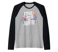 I Put The B In LGBTQ Identidad del Orgullo Bi - Camiseta Manga Raglan