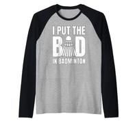 I Put The Bad In Badminton Refrán Jugador Entrenador Camiseta Manga Raglan