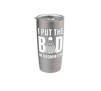I Put The Bad In Badminton Refrán Jugador Entrenador Vaso térmico de acero inoxidable de doble pared