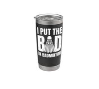 I Put The Bad In Badminton Refrán Jugador Entrenador Vaso térmico de acero inoxidable de doble pared