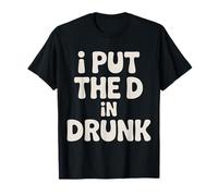 I Put The D In Drunk Broma de Bebida de Fiesta - Camiseta