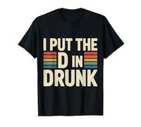 I Put The D In Drunk Broma de Bebida de Fiesta - Camiseta