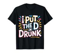I Put The D In Drunk Broma de Bebida de Fiesta |- Camiseta