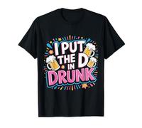 I Put The D In Drunk Broma de Bebida de Fiesta - Camiseta