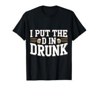 I Put The D In Drunk Broma de Bebida de Fiesta - Camiseta