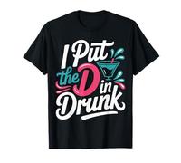 I Put The D In Drunk Broma de Bebida de Fiesta - Camiseta