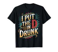 I Put The D In Drunk Broma de Bebida de Fiesta - Camiseta