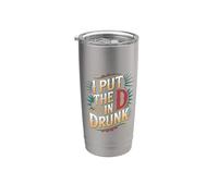 I Put The D In Drunk Broma de bebida de fiesta - Vaso térmico de acero inoxidable de doble pared