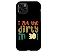 I Put The Dirty In Thirty Shirt 30 Cumpleaños Vintage Mujer Carcasa para iPhone 11 Pro