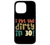 I Put The Dirty In Thirty Shirt 30 Cumpleaños Vintage Mujer Carcasa para iPhone 14 Pro MAX