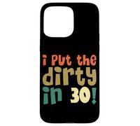 I Put The Dirty In Thirty Shirt 30 Cumpleaños Vintage Mujer Carcasa para iPhone 15 Pro MAX
