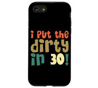 I Put The Dirty In Thirty Shirt 30 Cumpleaños Vintage Mujer Carcasa para iPhone SE (2020) / 7/8