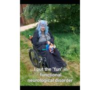 I put the "fun" in functional neurological disorder: Stories and poems about my life living with FND
