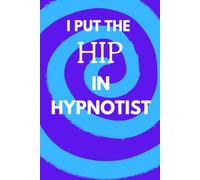 I Put The Hip In Hypnotist: 6 x 9 Blank Lined Notebook Journal - Funny Sarcastic Everyday Humor Gag Gift for Men, Women, Adults, Friends - Purple