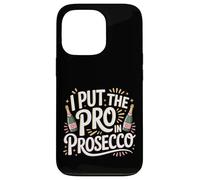 I Put The Pro In Prosecco Brunch burbujeante Bebiendo |- Carcasa para iPhone 13 Pro