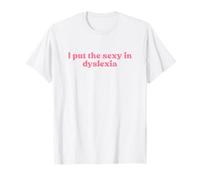 I Put The Sexy In Dyslexia 2000s Y2k Aesthetic Iconic Slogan Camiseta